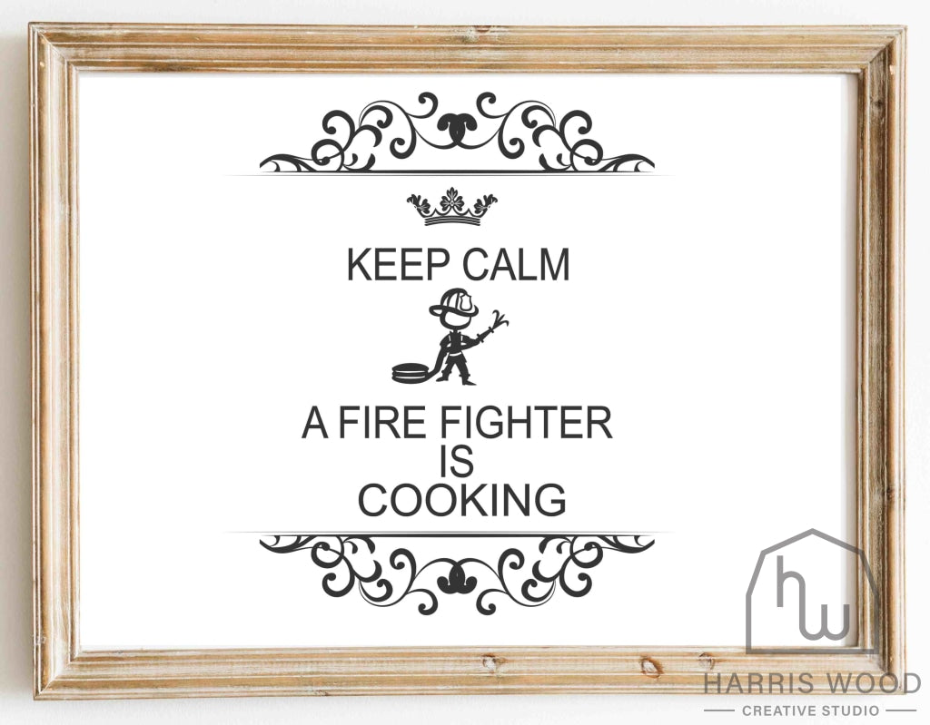 Keep Calm A Fire Fighter is Cooking design - Harris Wood Creative Studio