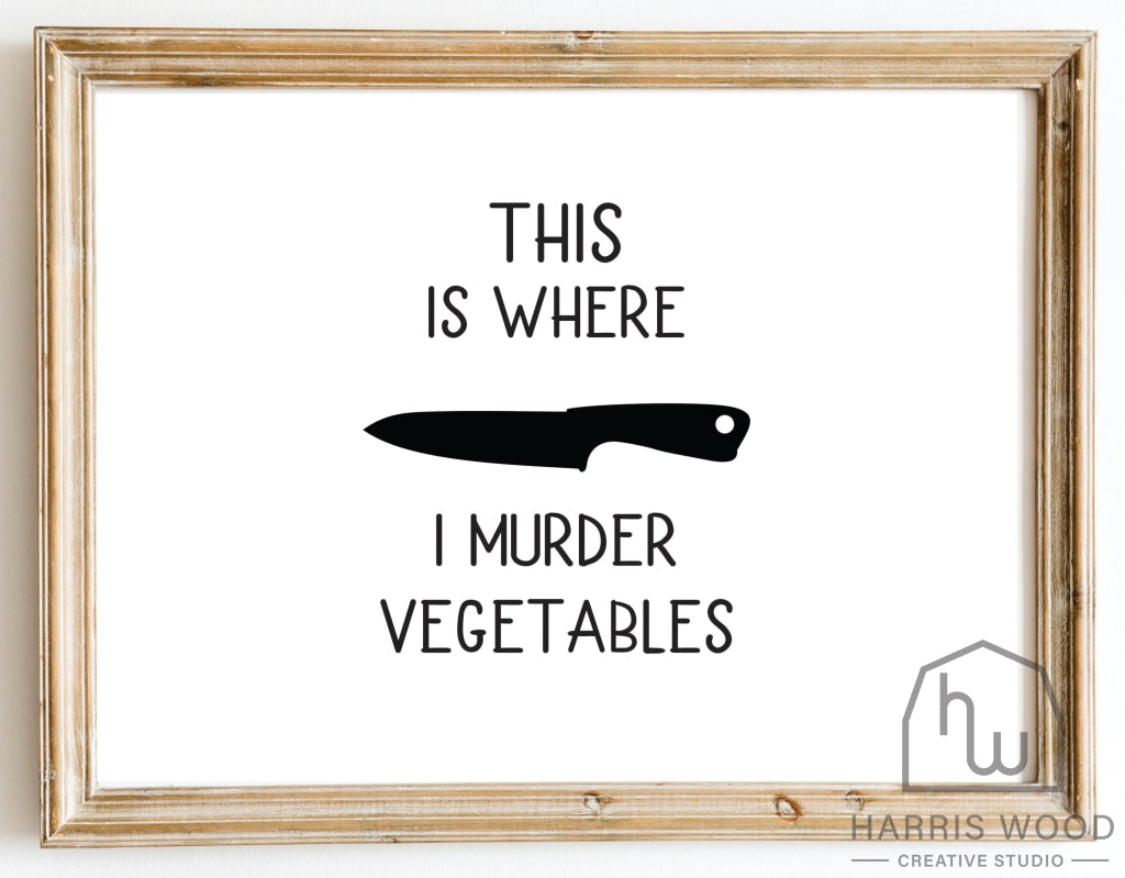 This is where I murder vegetables - Harris Wood Creative Studio